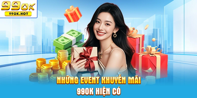 Những event khuyến mãi 99OK hiện có Những event khuyến mãi 99OK hiện có