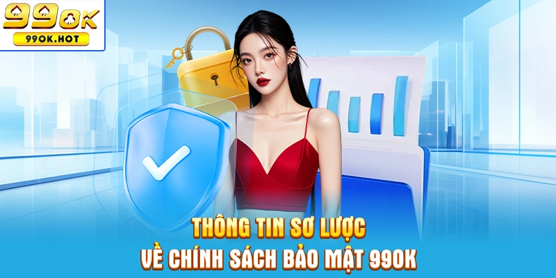 TÌm hiểu thông tin sơ lược về chính sách bảo mật tại nhà cái 99OK